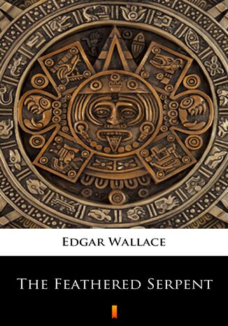 The Feathered Serpent Edgar Wallace - okadka ebooka
