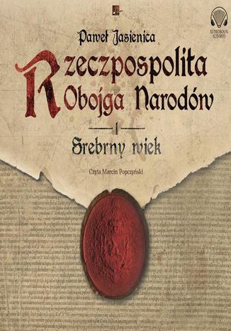 Rzeczpospolita obojga narodów.Srebrny wiek Paweł Jasienica - okładka audiobooks CD