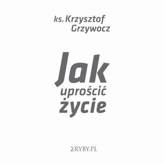 Jak uproci ycie Krzysztof Grzywocz - okadka audiobooka MP3