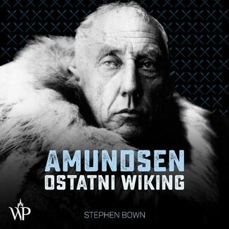 Amundsen. Ostatni wiking Stephen Bown - okadka audiobooka MP3