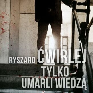 Tylko umarli wiedza Ryszard wirlej - okadka audiobooka MP3