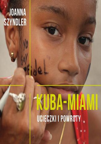 Kuba-Miami. Ucieczki i powroty Joanna Szyndler - okadka audiobooks CD