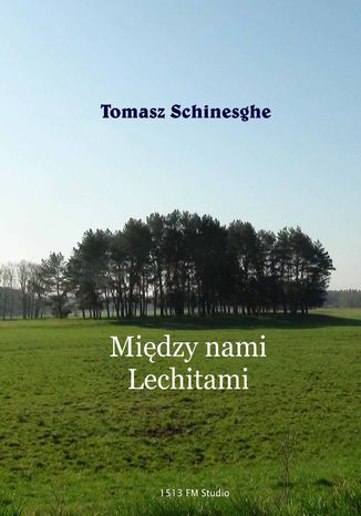 Midzy nami Lechitami Tomasz Schinesghe - okadka ebooka