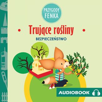 Przygody Fenka. Trujce roliny Mgr Magdalena Gruca - okadka audiobooka MP3