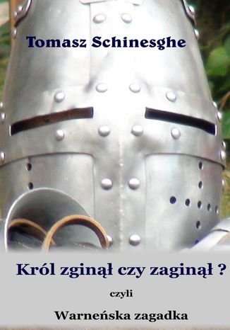 Król zginął czy zaginął? Warneńska zagadka