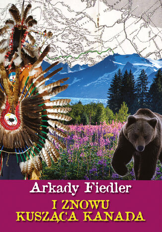 I znowu kusząca Kanada Arkady Fiedler - okładka audiobooka MP3