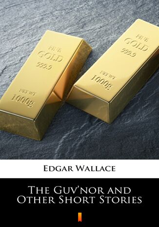 The Guvnor and Other Short Stories Edgar Wallace - okadka ebooka