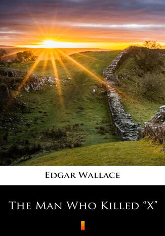 The Man Who Killed X Edgar Wallace - okadka ebooka