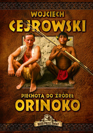 Piechotą do źródeł Orinoko Wojciech Cejrowski - okładka audiobooka MP3
