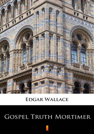 Gospel Truth Mortimer Edgar Wallace - okadka ebooka