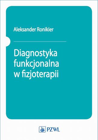 Diagnostyka funkcjonalna w fizjoterapii Aleksander Ronikier - okadka ebooka