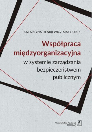WSPӣPRACA MIDZYORGANIZACYJNA w systemie zarzdzania bezpieczestwem publicznym Katarzyna Sienkiewicz-Mayjurek - okadka ebooka