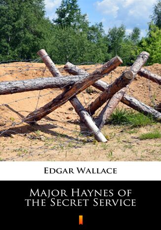 Major Haynes of the Secret Service Edgar Wallace - okładka ebooka