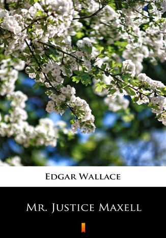 Mr. Justice Maxell Edgar Wallace - okładka ebooka