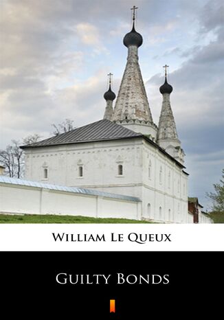 Guilty Bonds William Le Queux - okadka audiobooks CD