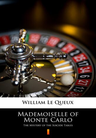 Mademoiselle of Monte Carlo. The Mystery of the Suicide Tables William Le Queux - okadka audiobooka MP3