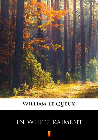 In White Raiment William Le Queux - okadka ebooka