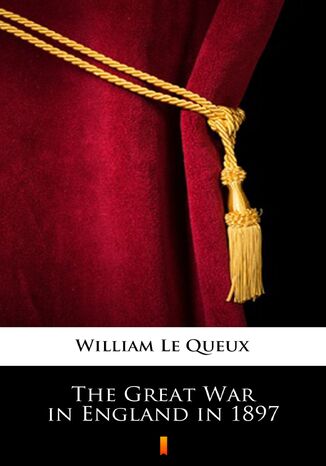 The Great War in England in 1897 William Le Queux - okadka audiobooks CD