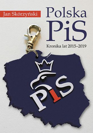Polska PiS. Kronika z lat 2015-2019 prof. Jan Skrzyski - okadka ebooka