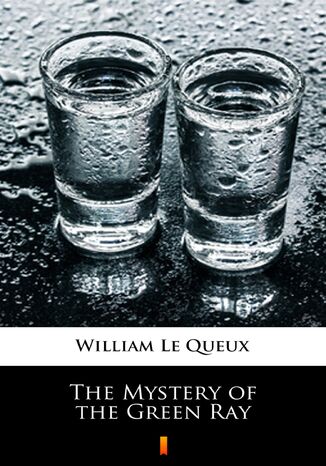 The Mystery of the Green Ray William Le Queux - okadka ebooka