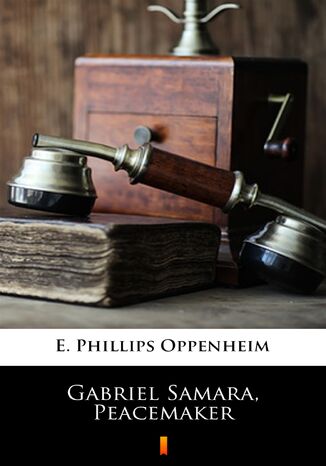 Gabriel Samara, Peacemaker E. Phillips Oppenheim - okadka ebooka