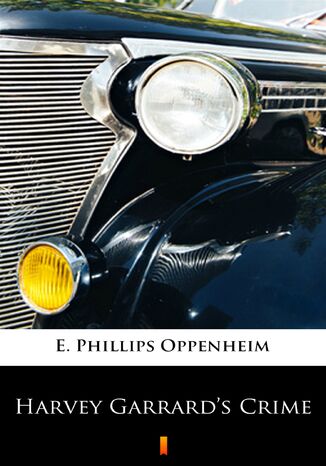 Harvey Garrards Crime E. Phillips Oppenheim - okładka książki
