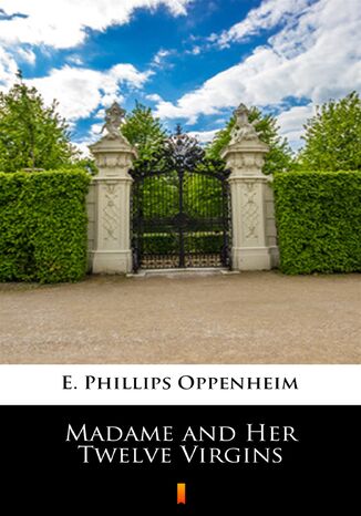 Madame and Her Twelve Virgins E. Phillips Oppenheim - okadka ebooka