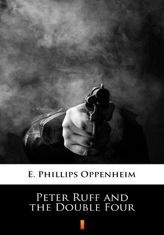 Peter Ruff and the Double Four E. Phillips Oppenheim - okadka ebooka