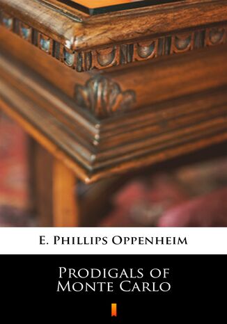 Prodigals of Monte Carlo E. Phillips Oppenheim - okadka ebooka