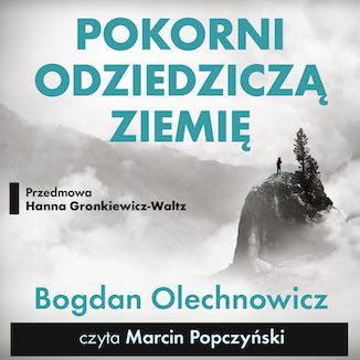 Pokorni odziedziczą Ziemię  Bogdan Olechnowicz  - okładka audiobooks CD