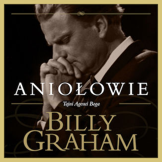 Anioowie. Tajni Agenci Boga Billy Graham - okadka audiobooka MP3