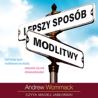 Lepszy sposób modlitwy  Andrew Wommack - okładka audiobooks CD