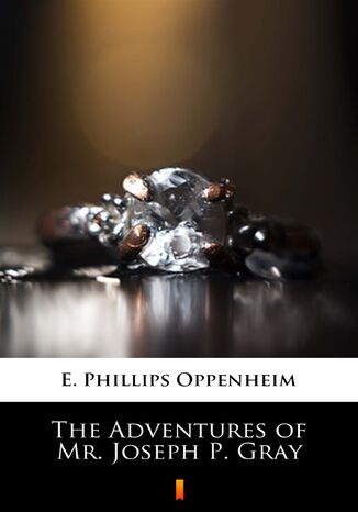 The Adventures of Mr. Joseph P. Gray E. Phillips Oppenheim - okadka ebooka