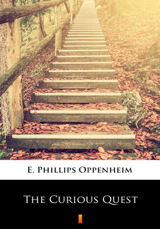 The Curious Quest E. Phillips Oppenheim - okadka ebooka