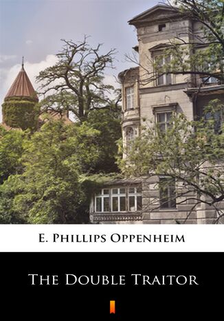 The Double Traitor E. Phillips Oppenheim - okadka ebooka