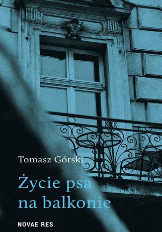 ycie psa na balkonie Tomasz Grski - okadka ebooka