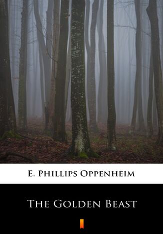 The Golden Beast E. Phillips Oppenheim - okadka ebooka