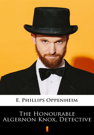 The Honourable Algernon Knox, Detective E. Phillips Oppenheim - okadka ebooka