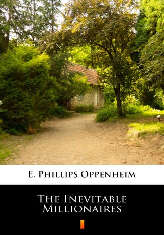 The Inevitable Millionaires E. Phillips Oppenheim - okadka ebooka