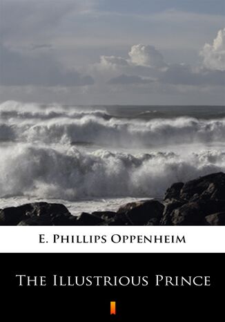 The Illustrious Prince E. Phillips Oppenheim - okadka ebooka