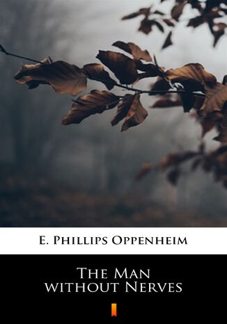 The Man without Nerves E. Phillips Oppenheim - okadka ebooka