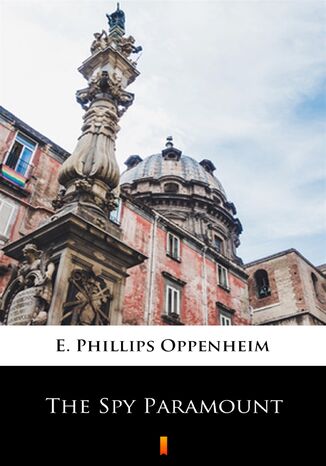 The Spy Paramount E. Phillips Oppenheim - okadka ebooka