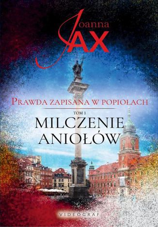 Okładka: Prawda zapisana w popiołach. Milczenie aniołów. Tom 1