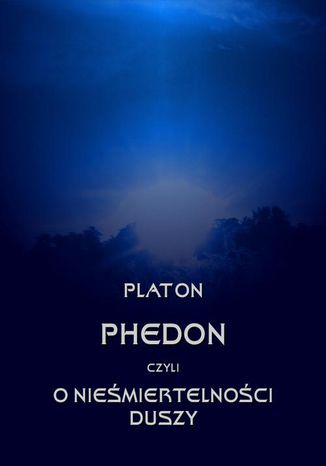 Okładka książki/ebooka Phedon, czyli o nieśmiertelności duszy