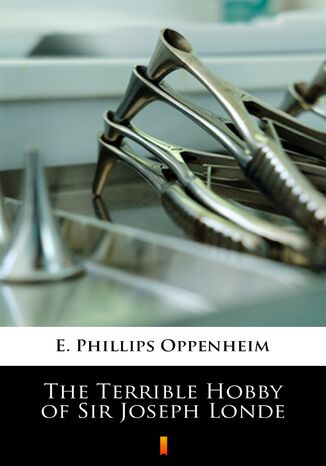 The Terrible Hobby of Sir Joseph Londe E. Phillips Oppenheim - okadka ebooka