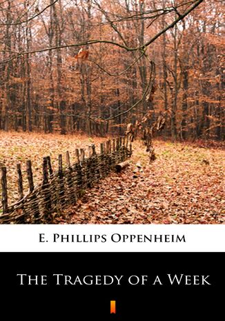 The Tragedy of a Week E. Phillips Oppenheim - okadka ebooka