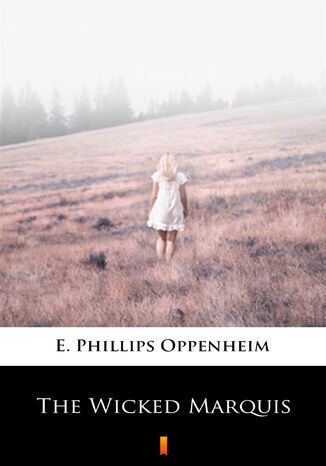 The Wicked Marquis E. Phillips Oppenheim - okadka ebooka