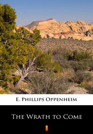 The Wrath to Come E. Phillips Oppenheim - okadka ebooka