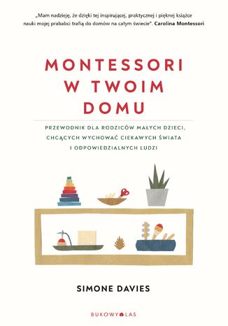 Okładka książki/ebooka Montessori w twoim domu. Przewodnik dla rodziców, którzy chcą wychować swoje dzieci na ludzi odpowiedzialnych i ciekawych świata