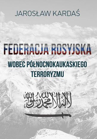 Federacja Rosyjska wobec pnocnokaukaskiego terroryzmu Jarosaw Karda - okadka audiobooka MP3